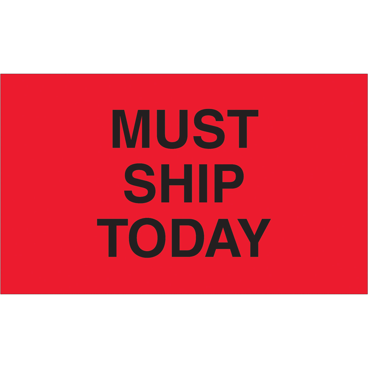 3 x 5" - "Must Ship Today" (Fluorescent Red) Labels