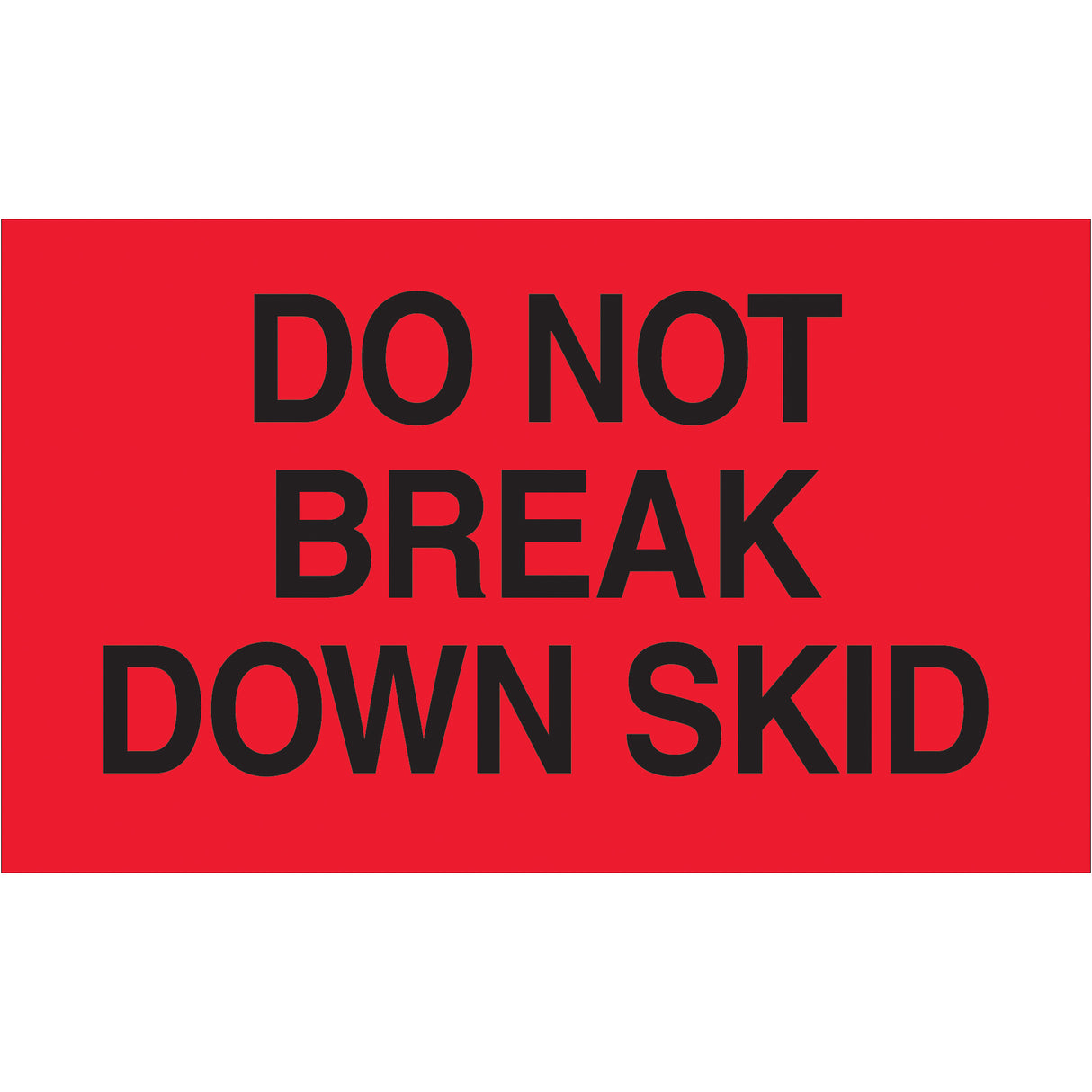 3 x 5" - "Do Not Break Down Skid" (Fluorescent Red) Labels